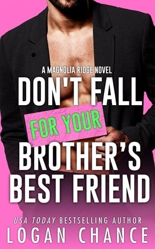 Don’t Fall For Your Brother’s Best Friend by Logan Chance