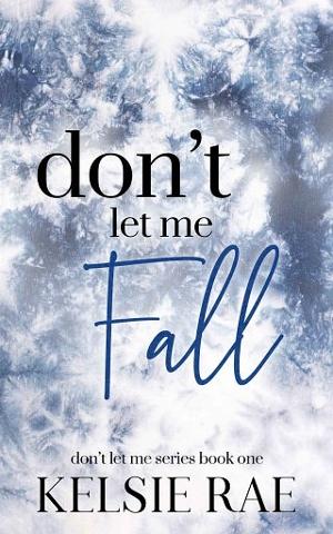 Don’t Let Me Fall by Kelsie Rae