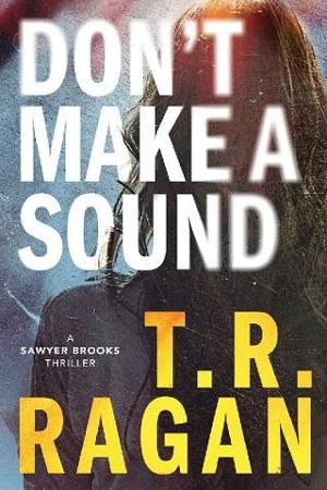 Don’t Make a Sound by T.R. Ragan