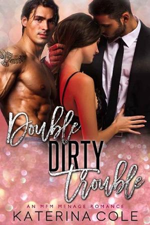 Double Dirty Trouble by Katerina Cole