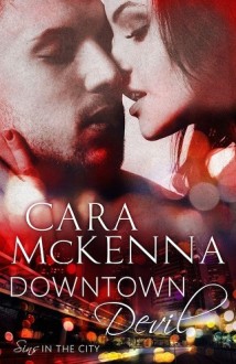 Downtown Devil (Sins in the City #2) by Cara McKenna