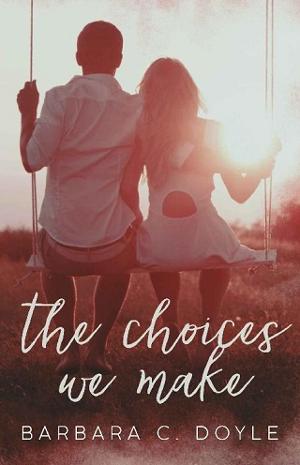 The Choices We Make by Barbara C. Doyle