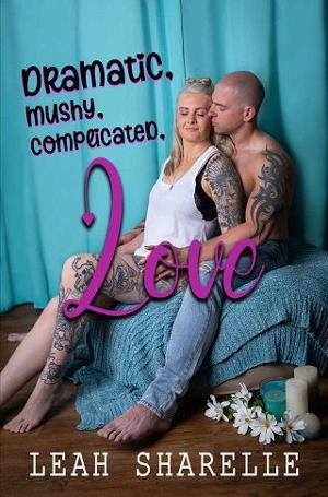 Dramatic, Mushy, Complicated Love. by Leah Sharelle