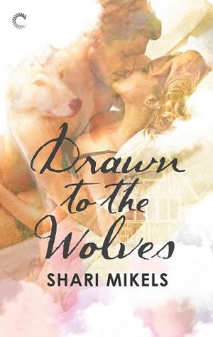 Drawn to the Wolves by Shari Mikels