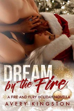 Dream by the Fire by Avery Kingston