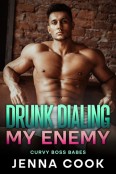Drunk Dialing My Enemy by Jenna Cook