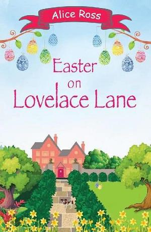 Easter On Lovelace Lane by Alice Ross
