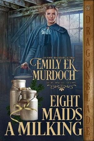 Eight Maids a Milking by Emily E K Murdoch