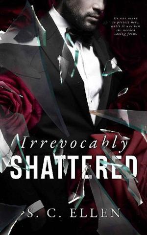 Irrevocably Shattered by S.C. Ellen