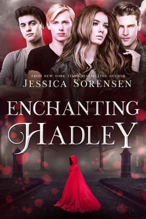 Enchanting Hadley by Jessica Sorensen