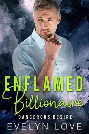 Enflamed Billionaire: Dangerous Desire by Evelyn Love