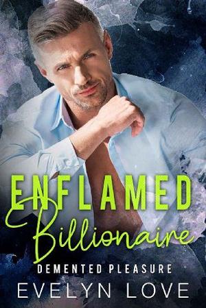 Enflamed Billionaire: Demented Pleasure by Evelyn Love