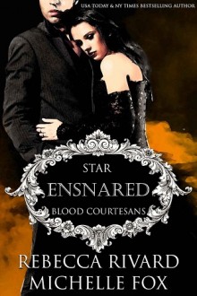 Ensnared (Blood Courtesans) by Rebecca Rivard
