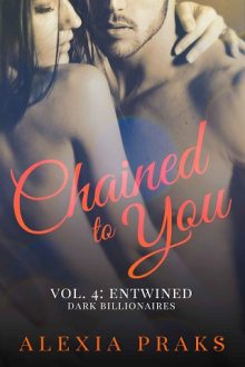 Chained to You Vol. 4: Entwined by Alexia Praks
