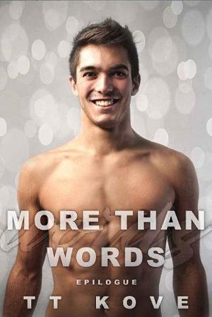 More Than Words: Epilogue by TT Kove