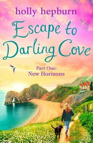 Escape to Darling Cove, Part One: New Horizons by Holly Hepburn