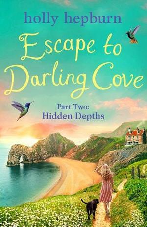 Escape to Darling Cove, Part Two: Hidden Depths by Holly Hepburn