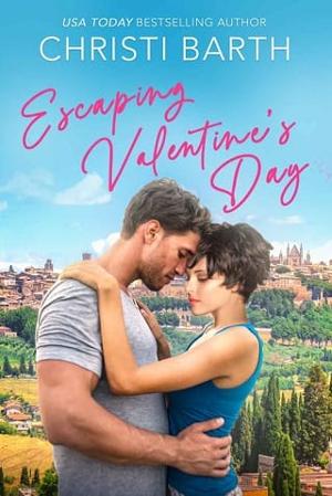 Escaping Valentine’s Day by Christi Barth