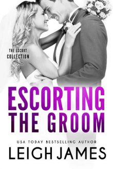 Escorting the Groom by Leigh James