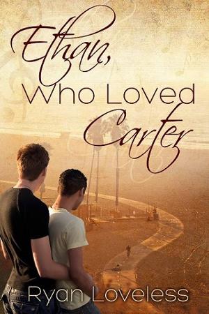 Ethan, Who Loved Carter by Ryan Loveless