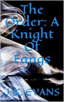 The Order: A Knight Of Fangs by J.X. Evans