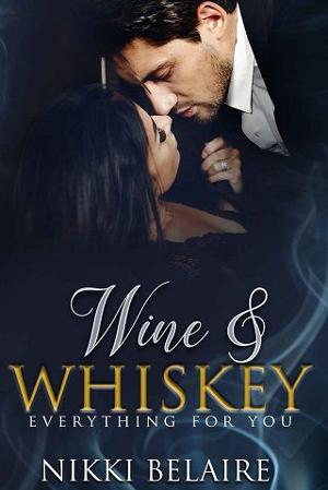 Wine & Whiskey: Everything for You by Nikki Belaire