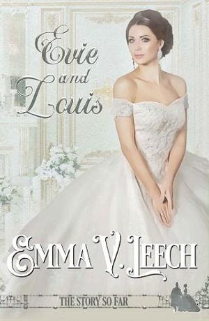Evie and Louis: The Story so Far by Emma V Leech