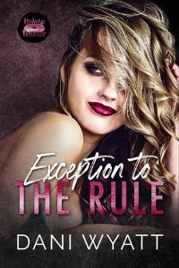 Exception to the Rule by Dani Wyatt