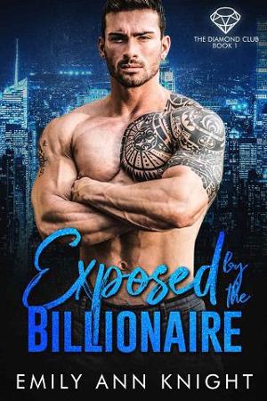 Exposed By the Billionaire by Emily Ann Knight
