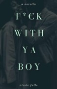 f*ck with ya boy by Nicole Falls