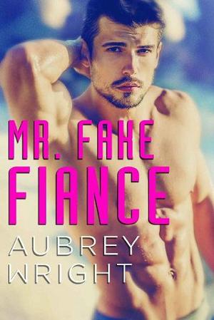 Mr. Fake Fiance by Aubrey Wright