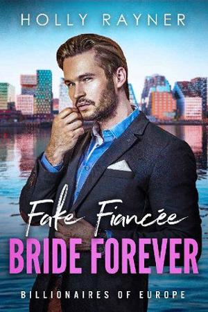 Fake Fiancée, Bride Forever by Holly Rayner