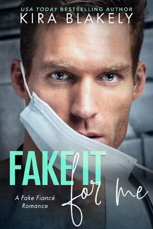 Fake It For Me by Kira Blakely