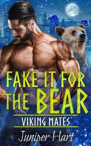 Fake It for the Bear by Juniper Hart