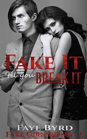 Fake It ‘Til You Break It by Faye Byrd