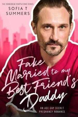 Fake Married to My Best Friend’s Daddy by Sofia T Summers