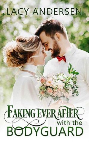 Faking Ever After with the Bodyguard by Lacy Andersen