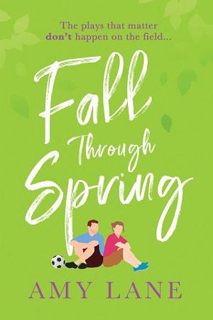 Fall through Spring by Amy Lane