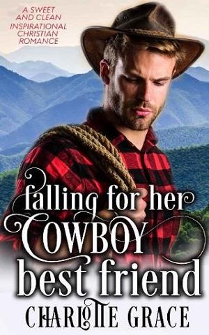 Falling for Her Cowboy Best Friend by Charlotte Grace