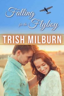 Falling for the Flyboy by Trish Milburn