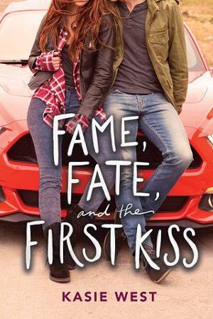 Fame, Fate, and the First Kiss by Kasie West