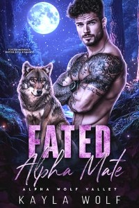 Fated Alpha Mate by Kayla Wolf