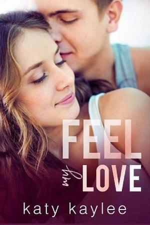 Feel My Love by Katy Kaylee