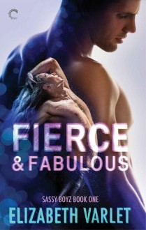 Fierce & Fabulous (Sassy Boyz #1) by Elizabeth Varlet