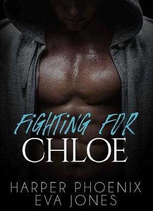Fighting for Chloe by Harper Phoenix