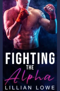 Fighting the Alpha by Lillian Lowe