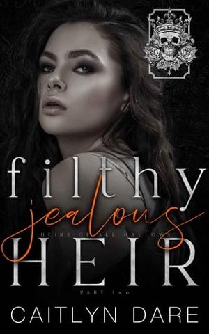 Filthy Jealous Heir, Part Two by Caitlyn Dare