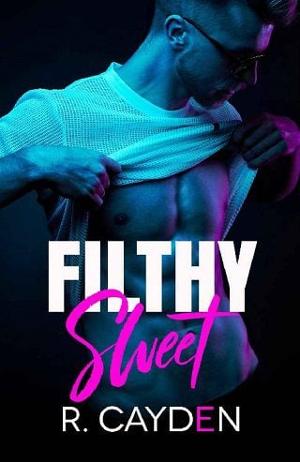 Filthy Sweet by R. Cayden