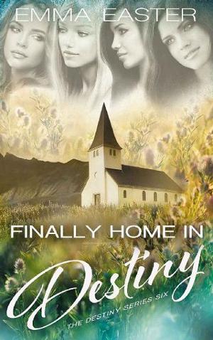 Finally Home in Destiny by Emma Easter