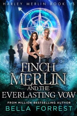 Finch Merlin and the Everlasting Vow by Bella Forrest